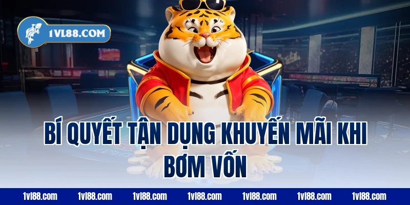Bí Quyết Tận Dụng Khuyến Mãi Khi Bơm Vốn