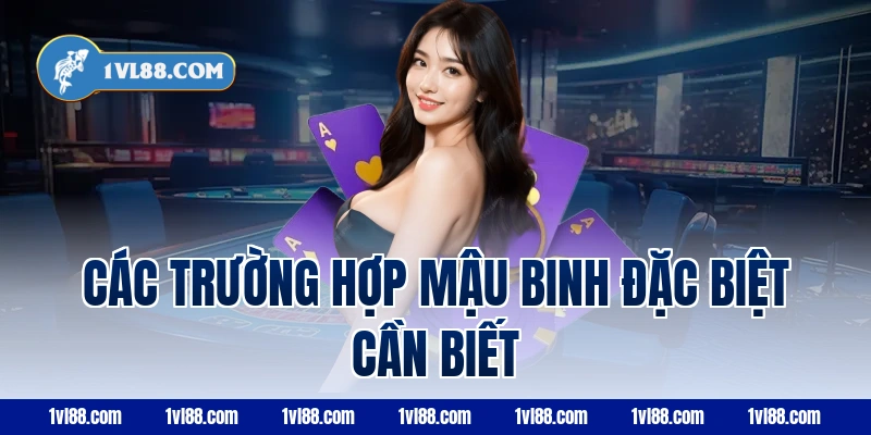 Các trường hợp mậu binh đặc biệt cần biết