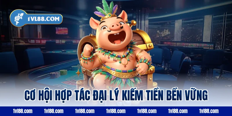 Cơ hội hợp tác đại lý kiếm tiền bền vững