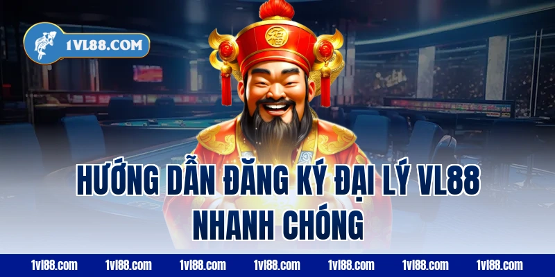 Hướng dẫn đăng ký đại lý vl88 nhanh chóng