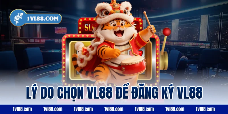 Lý do chọn VL88 để đăng ký vl88