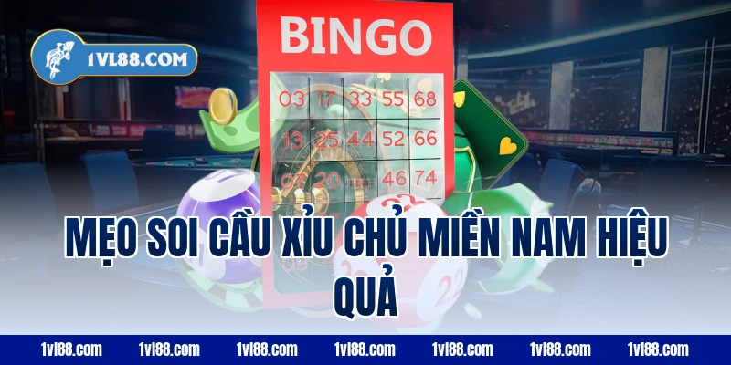 Mẹo soi cầu xỉu chủ miền Nam hiệu quả