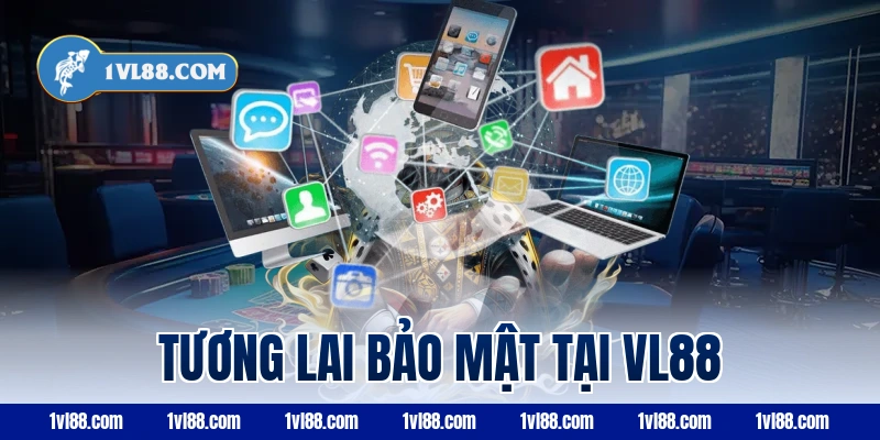 Tương lai bảo mật tại VL88